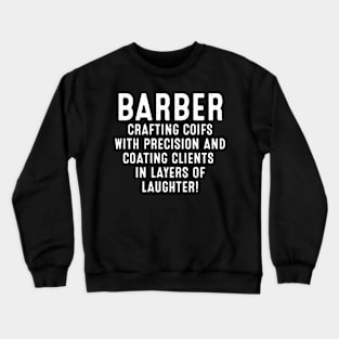 Barber Crafting Coifs with Precision Crewneck Sweatshirt